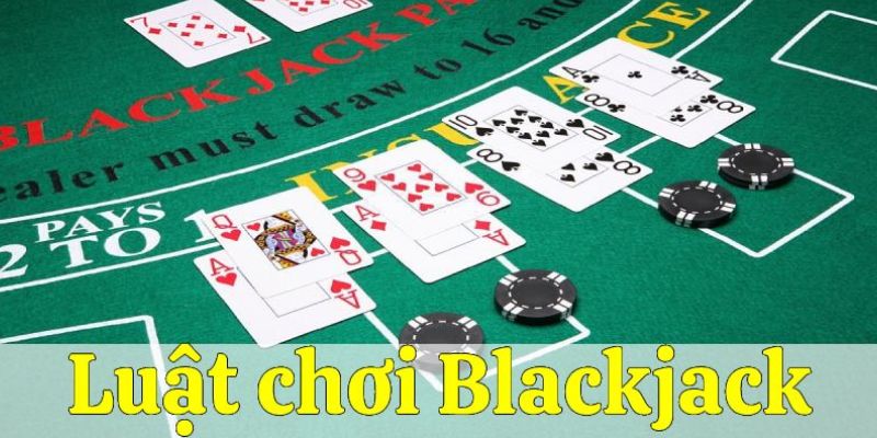 Luật chơi Blackjack dành cho người mới tại cổng game