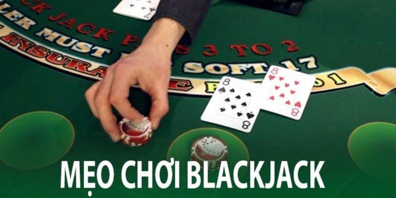 Một số lưu ý khi chơi Blackjack giúp bạn thắng đậm